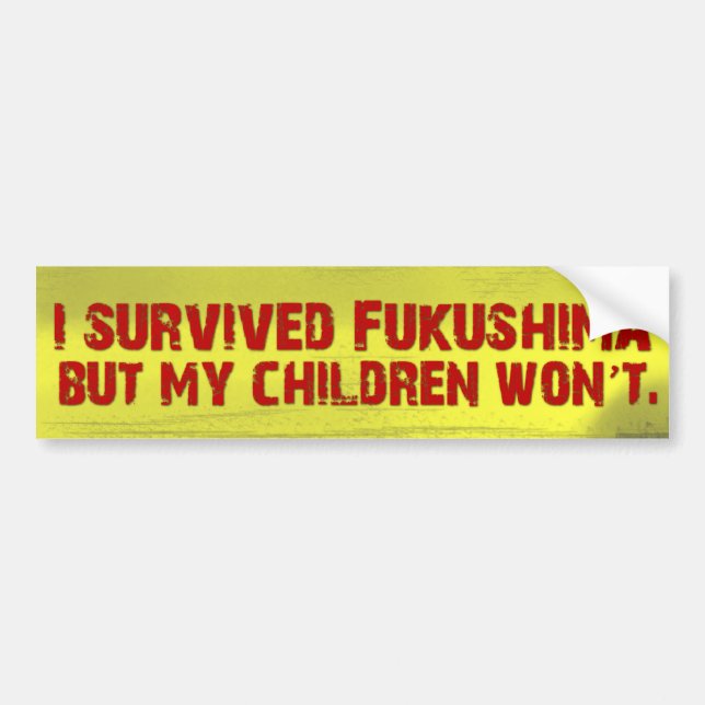 I Survived Jukushima Bumper Sticker (Front)