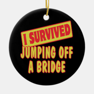 I SURVIVED JUMPING OFF A BRIDGE CERAMIC TREE DECORATION