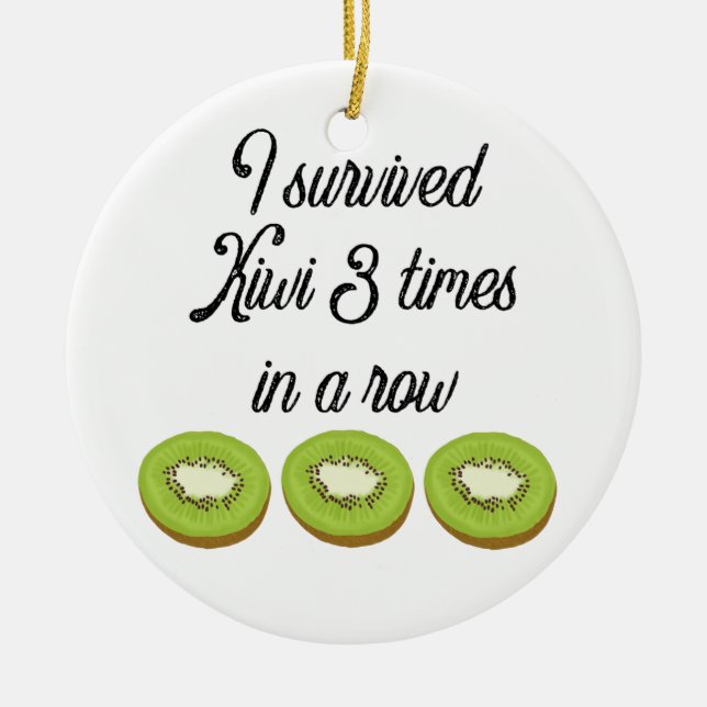 I survived Kiwi 3 times in a row Ceramic Ornament (Front)