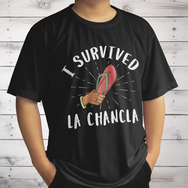 I Survived La Chancla Funny Mexican Mother Joke T-Shirt (Creator Uploaded)