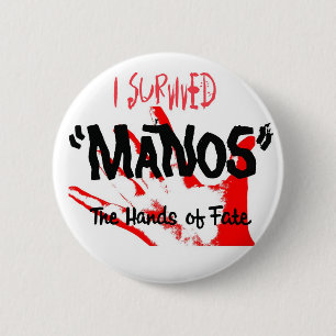 I Survived Manos the Hands of Fate! 6 Cm Round Badge