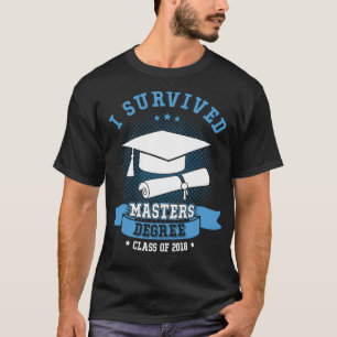 I Survived Masters Degree Doctorate Est 2018 T-Shirt