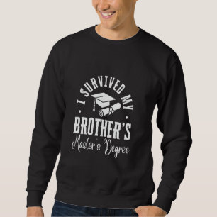 I Survived My Brother's Masters Degree Funny MBA Sweatshirt