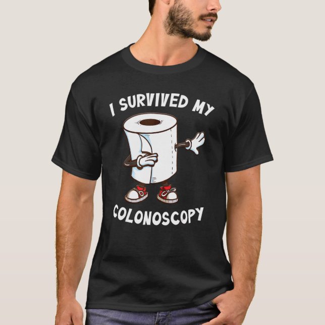 I Survived My Colonoscopy Survivor  Hospital Patie T-Shirt (Front)