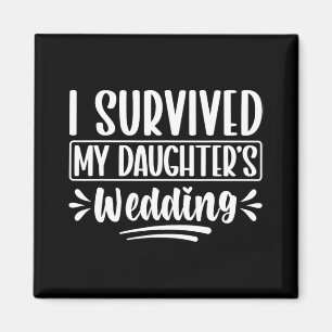 I Survived My Daughter’s Wedding Dad Magnet