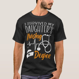 I Survived My Daughter'S Nursing Degree Nursing Sc T-Shirt