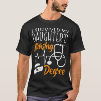 I Survived My Daughter'S Nursing Degree Nursing Sc T-Shirt