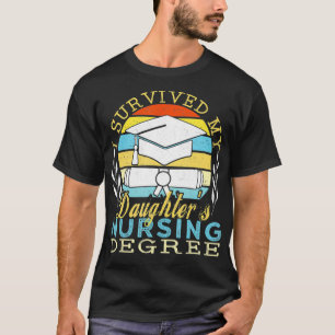 I Survived My Daughter's Nursing Degree  T-Shirt