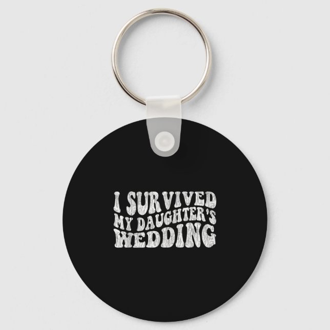 I Survived My Daughter's Wedding Funny Quote  Key Ring (Front)