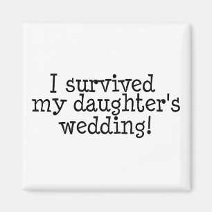 I Survived My Daughter's Wedding Magnet