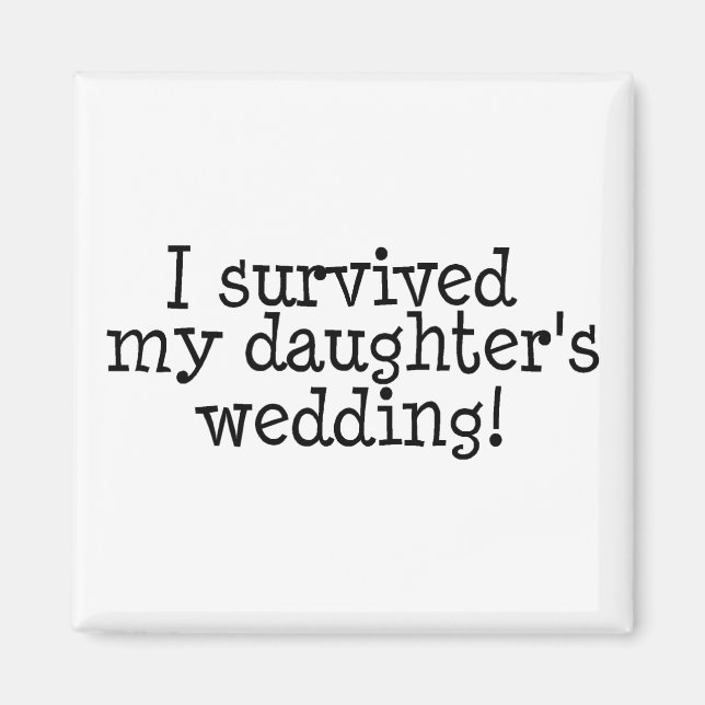 I Survived My Daughter's Wedding Magnet (Front)