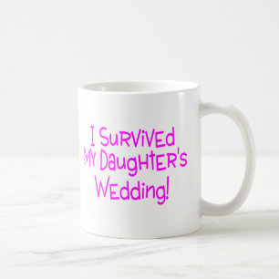 I Survived My Daughters Wedding Pink Coffee Mug
