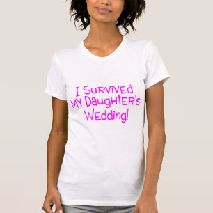 I Survived My Daughters Wedding Pink T-Shirt