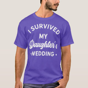 I Survived My Daughter's Wedding T-Shirt