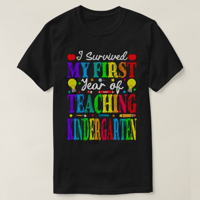 I Survived My First Year Of Teaching Kindergarten  T-Shirt (Design Front)