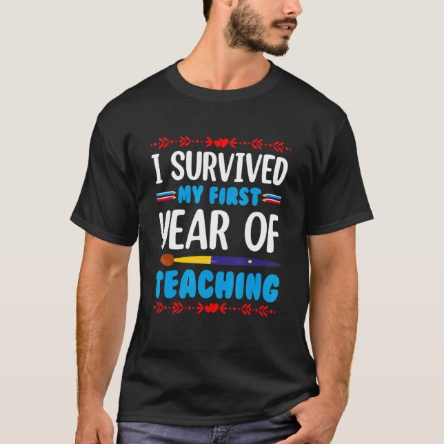 I Survived My First Year Of Teaching T-Shirt (Front)