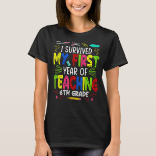 I Survived My First Year Teaching 6th Grade Back T T-Shirt