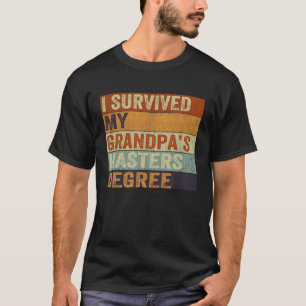 I Survived My Grandpa s Masters Degree Vintage Gra T-Shirt