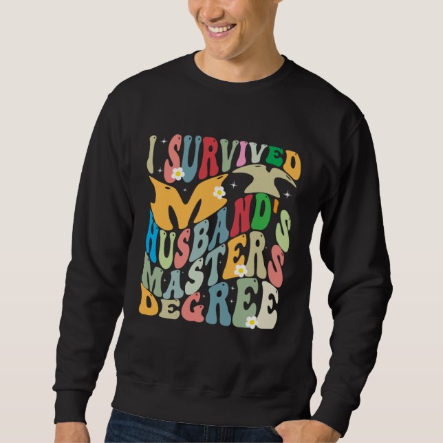 I Survived My Husband s Masters Degree Groovy Grad Sweatshirt (Front)