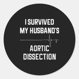 I Survived My Husbands Aortic Dissection Classic Round Sticker
