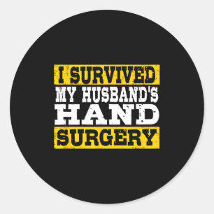 I Survived My Husband's Hand Surgery Funny Recover Classic Round Sticker