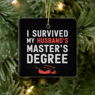 I Survived My Husband's Master's Degree Graduation Ceramic Ornament