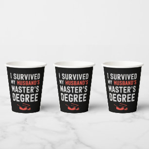 I Survived My Husband's Master's Degree Graduation Paper Cups