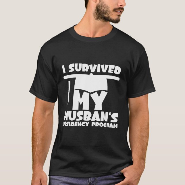 I Survived My Husbands Residency Program T-Shirt (Front)