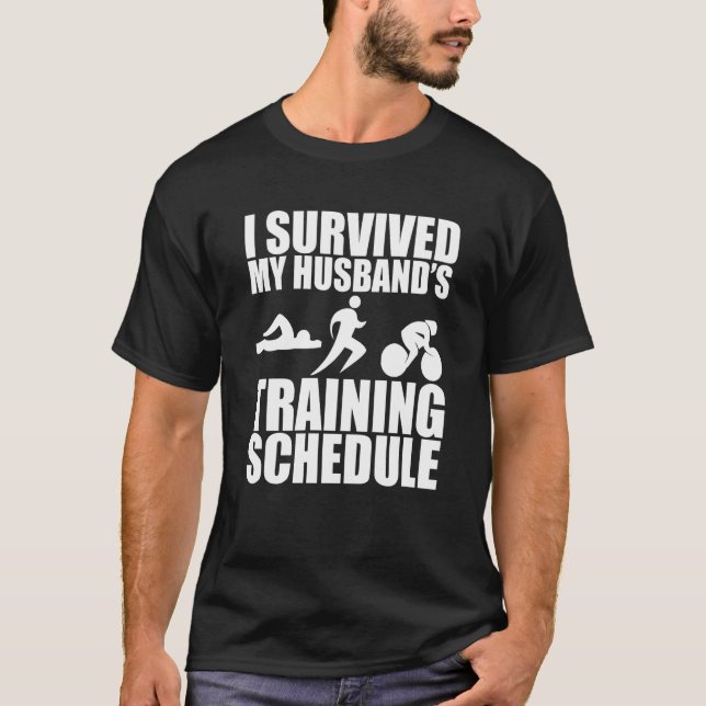 I Survived My Husband's Training Schedule T-Shirt (Front)