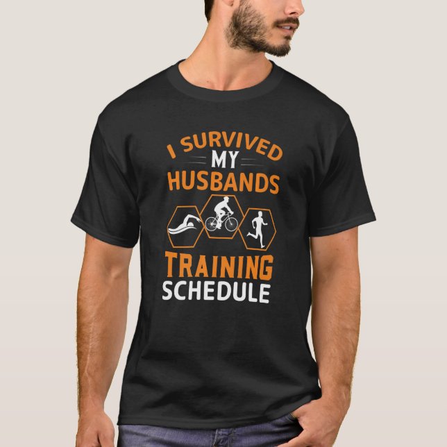 I Survived My Husband's Training Schedule  Triathl T-Shirt (Front)
