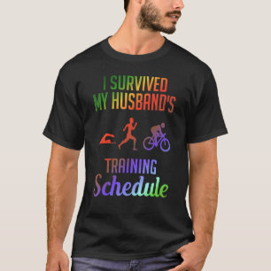 I Survived My Husbands Triathlon Training Schedule T-Shirt