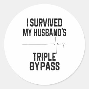 I Survived My Husbands Triple Byp Supportive Wife Classic Round Sticker