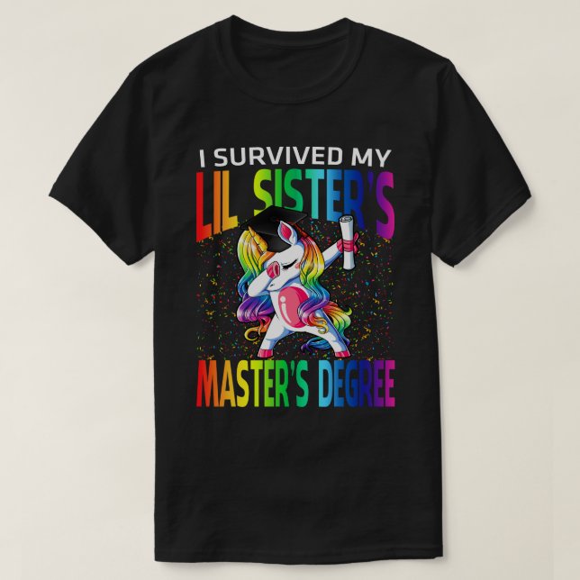 I Survived My Lil Sister's Master's Degree Unicorn T-Shirt (Design Front)