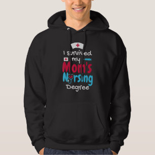 I survived My Mom s Nursing Degree Nursing Graduat Hoodie