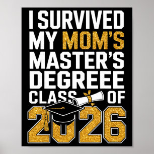 I Survived My Mum's Masters Degree Graduation Gift Poster