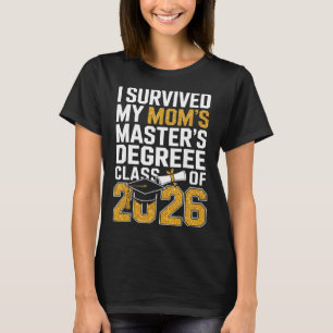 I Survived My Mum's Masters Degree Graduation Gift T-Shirt