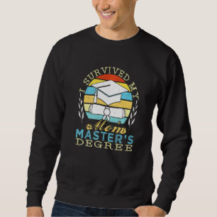 I Survived My Mum's Master's Degree Sweatshirt
