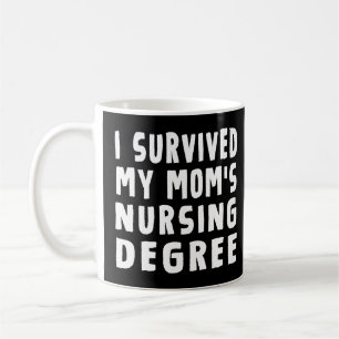 I survived My Mum's Nursing Degree Nursing School  Coffee Mug