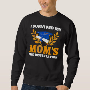 I Survived My Mum's Phd Dissertation Graduate Sweatshirt