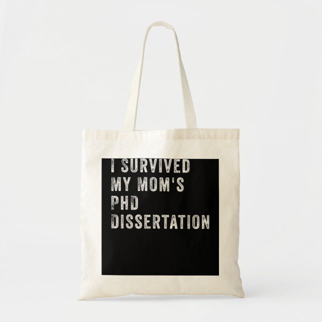 I Survived My Mum's PhD Dissertation Tote Bag (Front)