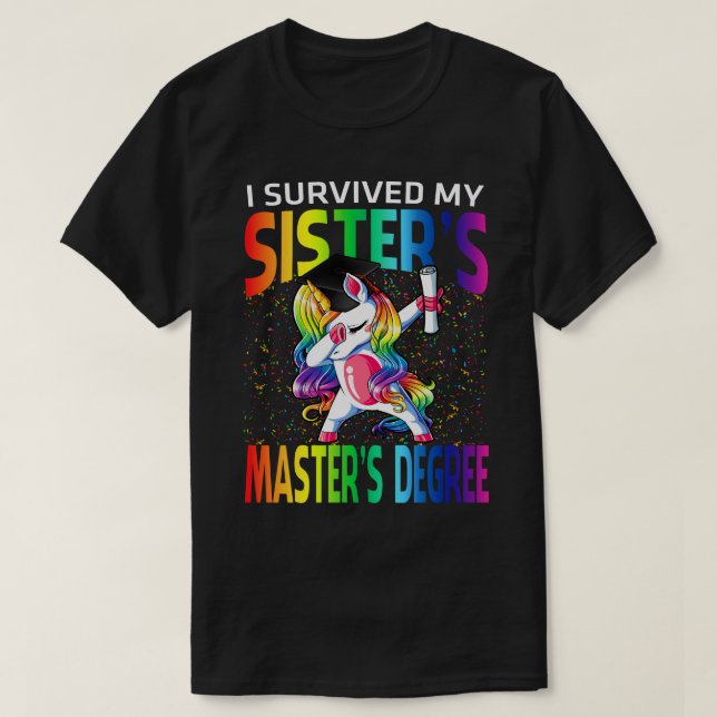 I Survived My Sister's Master's Degree Unicorn gra T-Shirt (Design Front)