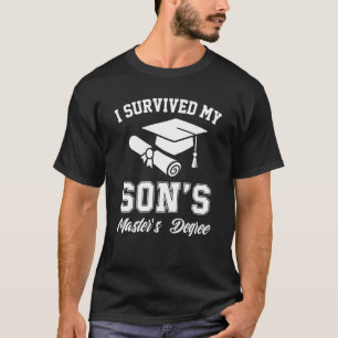 i survived my sons masters degree graduation son m T-Shirt