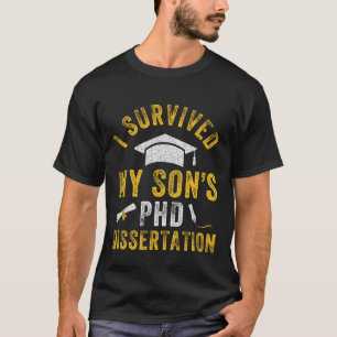 I Survived My Son's PhD Dissertation 2026 Doctorat T-Shirt