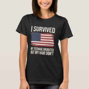 I Survived My Teenage Daughter Father's Day Funny T-Shirt