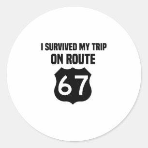 I Survived My Trip On Route 67 Classic Round Sticker