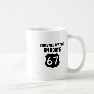 I Survived My Trip On Route 67 Coffee Mug