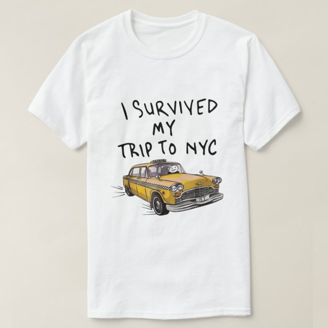 I Survived My Trip To NYC Taxi T-Shirt (Design Front)