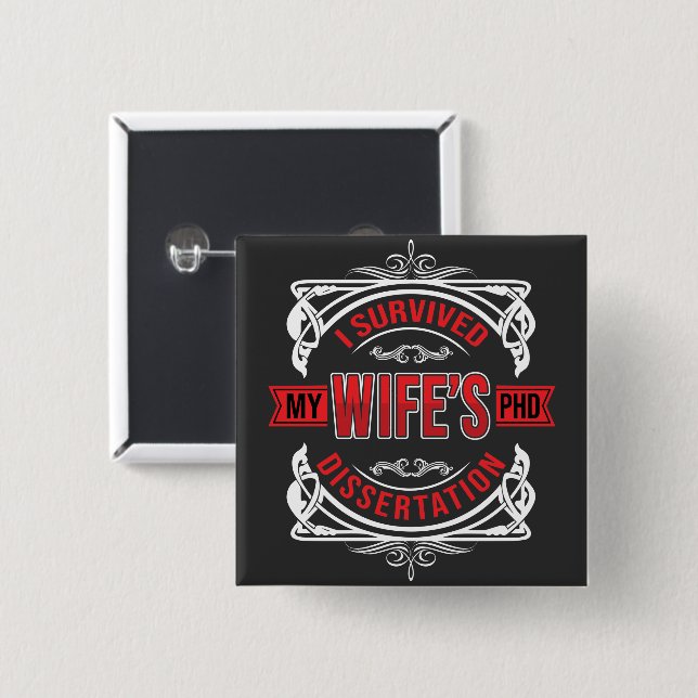 I survived my Wife's dissertation  15 Cm Square Badge (Front & Back)
