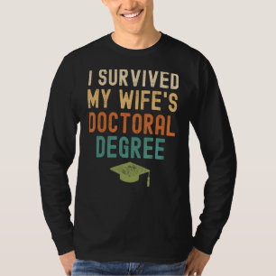 I Survived My Wife's Doctoral Degree 2022 Graduati T-Shirt
