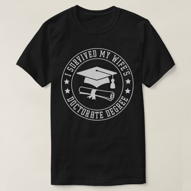 I Survived My Wifes Doctorate Degree Proud Hus Gra T-Shirt (Design Front)